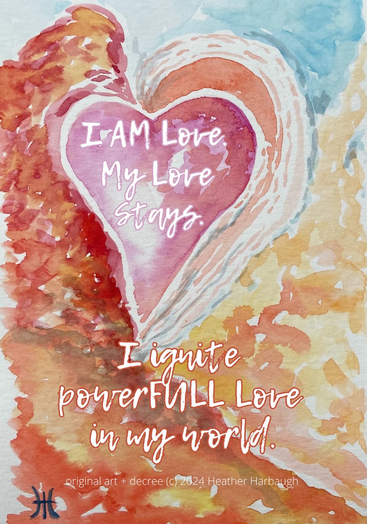 Watercolor affirmation card reading, I AM Love. My Love stays. I ignite powerFULL Love in my world.
